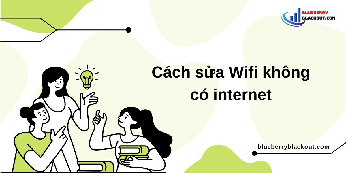 Cách Sửa WiFi Không Có Internet