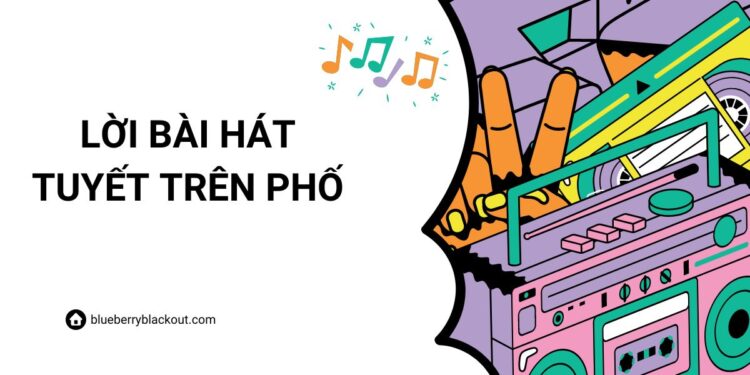 Lời bài hát TUYẾT TRÊN PHỐ