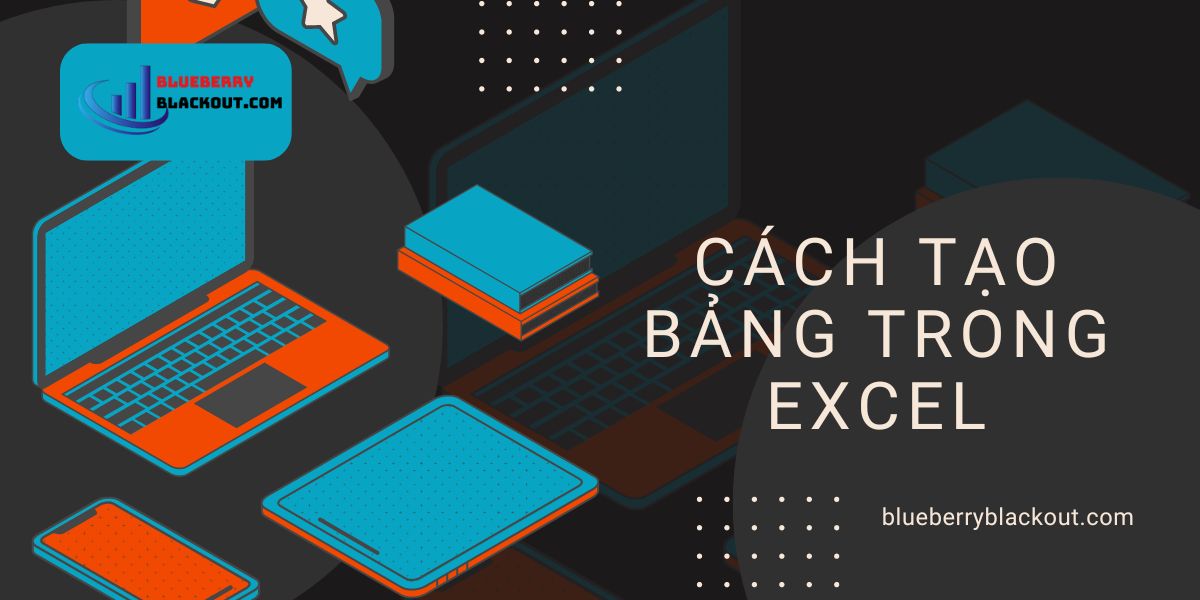 Cách tạo bảng trong Excel