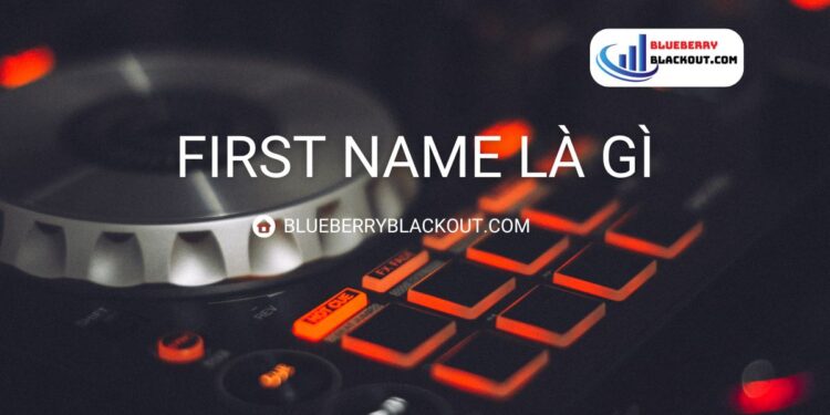 First name là gì