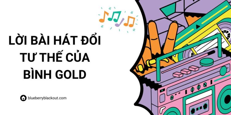 Lời bài hát Đổi tư thế của Bình Gold