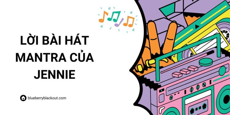 Lời bài hát Mantra của Jennie