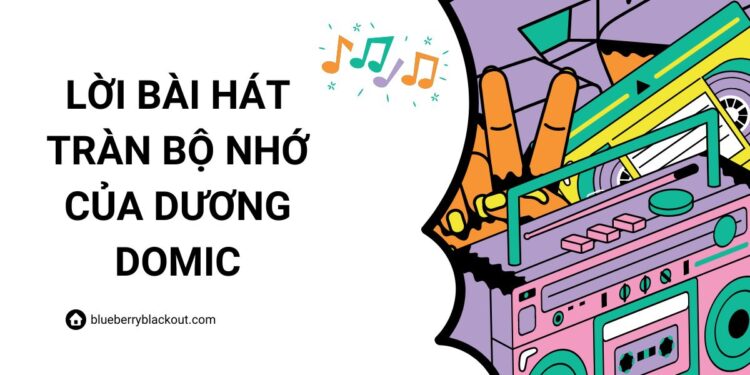 Lời bài hát Tràn Bộ Nhớ của Dương Domic